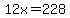 12x=228