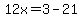 12x=3-21