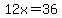 12x=36