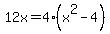 12x=4%28x%5E2-4%29