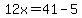 12x=41-5