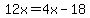 12x=4x-18