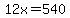 12x=540