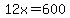 12x=600