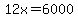 12x=6000