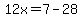 12x=7-28