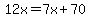 12x=7x%2B70