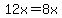 12x=8x