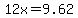 12x=9.62