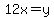 12x=y