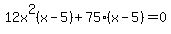 12x%5E2%28x-5%29+%2B+75%28x-5%29+=+0
