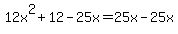 12x%5E2%2B12-25x=25x-25x