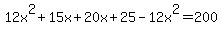 12x%5E2%2B15x%2B20x%2B25-12x%5E2=200