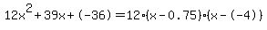 12x%5E2%2B39x%2B-36+=+12%28x-0.75%29%2A%28x--4%29