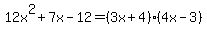 12x%5E2%2B7x-12=%283x%2B4%29%284x-3%29