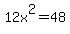 12x%5E2=48