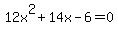 12x%5E2+%2B+14x+-+6=0