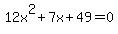 12x%5E2+%2B+7x+%2B+49+=+0