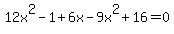 12x%5E2+-+1%2B6x-9x%5E2+%2B+16+=+0