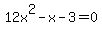 12x%5E2+-+x+-+3+=+0