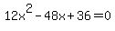 12x%5E2+-48x+%2B+36+=+0