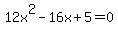 12x%5E2-16x%2B5=0