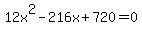 12x%5E2-216x%2B720+=+0
