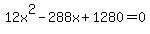 12x%5E2-288x%2B1280+=0