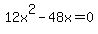 12x%5E2-48x=0