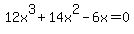12x%5E3%2B14x%5E2-6x+=+0