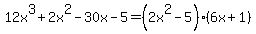 12x%5E3%2B2x%5E2-30x-5=%282x%5E2-5%29%286x%2B1%29