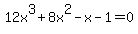 12x%5E3%2B8x%5E2-x-1=0