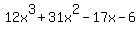12x%5E3+%2B+31x%5E2+-+17x+-+6