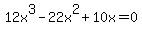 12x%5E3-22x%5E2%2B10x=0