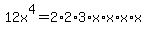 12x%5E4+=+2%2A2%2A3%2Ax%2Ax%2Ax%2Ax