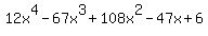 12x%5E4-67x%5E3%2B108x%5E2-47x%2B6