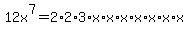 12x%5E7+=+2%2A2%2A3%2Ax%2Ax%2Ax%2Ax%2Ax%2Ax%2Ax