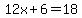 12x+%2B+6=+18