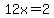 12x+=+2