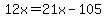 12x+=+21x+-+105