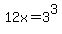 12x+=+3%5E3