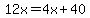 12x+=+4x%2B40