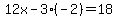 12x+-+3%28-2%29+=+18