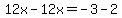 12x-12x=-3-2