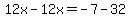 12x-12x=-7-32
