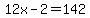 12x-2+=+142