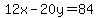 12x-20y=84