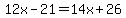 12x-21=14x%2B26