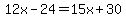 12x-24=15x%2B30
