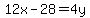 12x-28=4y